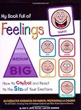 My Book Full of Feelings: How to Control And React to the Size of Your Emotions
