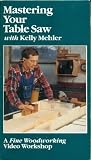 Mastering Your Table Saw (A Fine Woodworking Video Workshop) [VHS]
