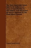 The More Important Insect Injuries To Indian Corn: General Introduction To The Subject, And Discussion Of Insects Injurious To The Plant Above Ground