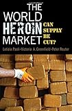 The world heroin market : can supply be cut?