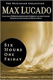 Six Hours One Friday: Living the Power of the Cross (The Bestseller Collection)
