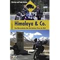 Himalaya & Co: Eine Motorradreise �ber die h�chsten P�sse der Welt