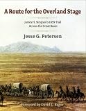 Route For The Overland Stage: James H. Simpson's 1859 Trail Across the Great Basin
