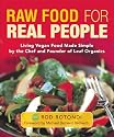 Raw Food for Real People: Living Vegan Food Made Simple by the Chef and Founder of Leaf Organics