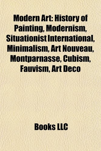 Modern Art: History of Painting, Modernism, Situationist International, Minimalism, Art Nouveau, Montparnasse, Cubism, Art Decoの表紙