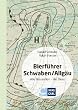 Bierf�hrer Schwaben/Allg�u: Alle Brauereien - Alle Biere
