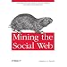 Mining the Social Web: Analyzing Data from Facebook, Twitter, LinkedIn, and Other Social Media Sites