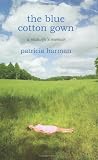 The Blue Cotton Gown: A Midwifes Memoir