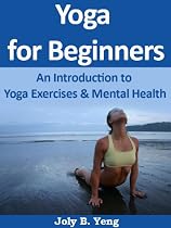 Yoga for Beginners: An Introduction to Yoga Exercises & Mental Health-From Free Kindle Books Library Click to Download Free Kindle Book -> Yoga for Beginners: An Introduction to Yoga Exercises & Mental Health