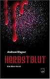 Herbstblut: Ein Wein-Krimi - Andreas Wagner