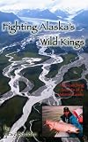 Fighting Alaska s Wild Kings