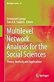 Multilevel network analysis for the social sciences : theory, methods and applications