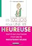 Les 100 lois pour une vie heureuse : tout ce qu'il faut savoir pour une vie parfaitement r�ussie !