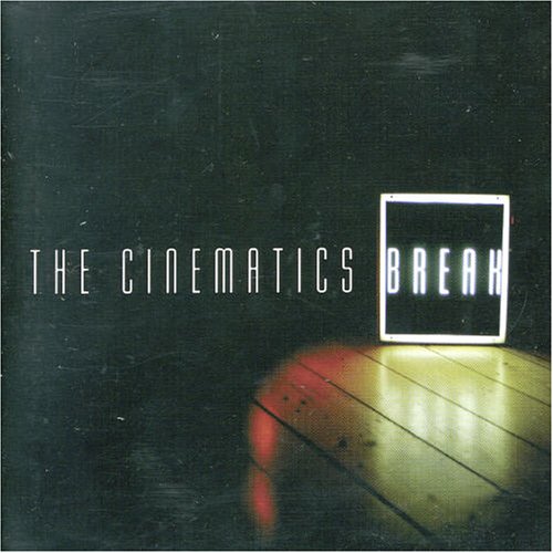 The Cinematics - Break - Zortam Music
