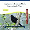 Vogelgezwitscher ohne Musik - Sommertag im Wald - Stressabbau durch Naturger�usche - Vogelstimmen - Naturkl�nge - wellness pur