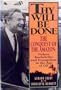 Thy Will Be Done: The Conquest of the Amazon : Nelson Rockefeller and Evangelism in the Age of Oil