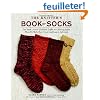 The Knitter's Book of Socks: The Yarn Lover's Ultimate Guide to Creating Socks That Fit Well, Feel Great, and Last a Lifetime