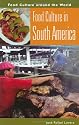 Food Culture in South America (Food Culture Around the World Series)
