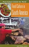 Food Culture in South America (Food Culture around the World)