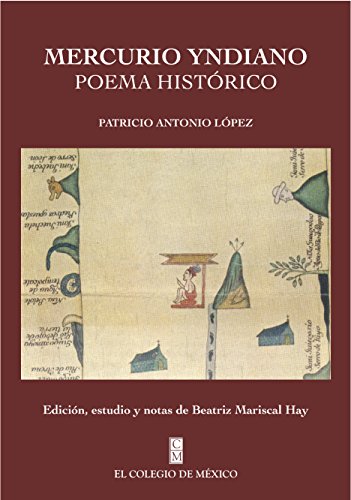 Mercurio Yndiano. Poema histórico (Spanish Edition)