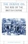 The Debate on the Rise of the British Empire (Issues in Historiography)