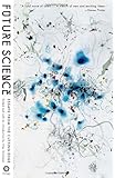 Future Science: Essays from the Cutting Edge (Vintage Original)