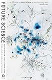 Future Science: Essays from the Cutting Edge (Vintage Original)