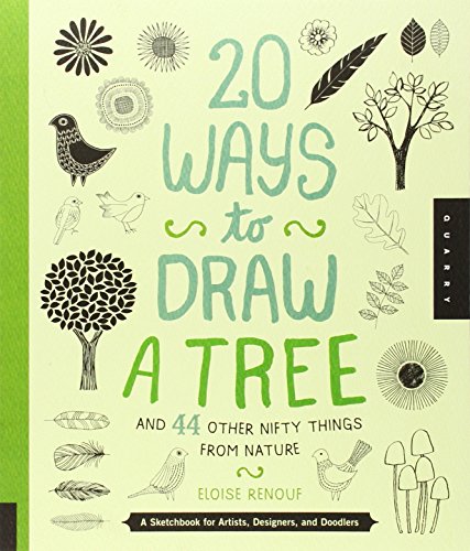 20 Ways to Draw a Tree and 44 Other Nifty Things from Nature: A Sketchbook for Artists, Designers, and Doodlers