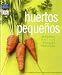 Huertos pequeños : jardines, patios, terrazas, parcelas