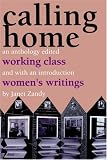 Calling Home: Working-Class Womens Writings : An Anthology