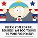 South Park - I Am Too Young To Vote For Myself Election - Sticker / Decal
