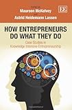 How entrepreneurs do what they do : case studies in knowledge intensive entrepreneurship