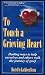 To Touch a Grieving Heart: Healing Ways to Help Ourselves and Others Walk the Journey of Grief (VHS Tape)