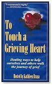 To Touch a Grieving Heart: Healing Ways to Help Ourselves and Others Walk the Journey of Grief (VHS Tape)