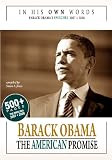 In His Own Words: BARACK OBAMA - THE AMERICAN PROMISE: 500+ pages. The Speeches 2007 + 2008