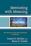 Mentoring with meaning : how educators can be more professional and effective