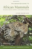 The Behavior Guide to African Mammals: Including Hoofed Mammals, Carnivores, Primates