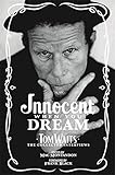 Innocent when you dream : Tom Waits - the collected interviews