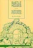 Bastle houses : in the Northern Pennines