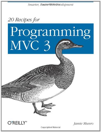 20 Recipes for Programming MVC 3: Faster, Smarter Web Development