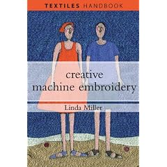 Creative Machine Embroidery (Textiles Handbooks)