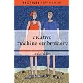 Creative Machine Embroidery (Textiles Handbooks)