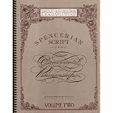 Spencerian Script and Ornamental Penmanship: Early American Handwriting (Volume 2)