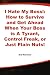 I Hate My Boss!: How to Survive and Get Ahead When Your Boss is A Tyrant, Control Freak, or Just Plain Nuts!