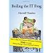 Boiling the It Frog: How to Make Your Business Information Technology Wildly Successful Without Having to Learn Anything Technical