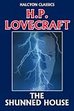 The Shunned House by H. P. Lovecraft (Halcyon Classics)