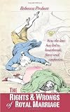 The rights & wrongs of royal marriage : how the law has led to heartbreak, farce and confusion, and why it must be changed