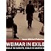 Weimar in Exile: The Antifascist Emigration in Europe and America