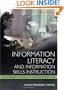 Information Literacy and Information Skills Instruction: Applying Research to Practice in the School Library Media Center 2nd Edition (Library and Information Problem-Solving Skills Series)