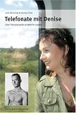 Telefonate mit Denise: Eine Transsexuelle erz&auml;hlt ihr Leben - Jana Henschel, Denise Cline